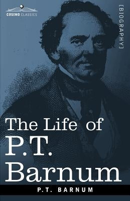 The Life of P.T. Barnum by Barnum, P. T.