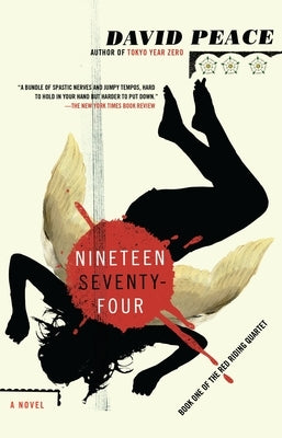 Nineteen Seventy-Four: The Red Riding Quartet, Book One by Peace, David