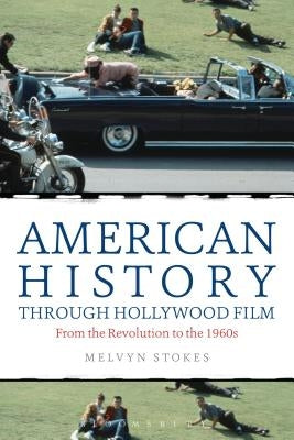 American History Through Hollywood Film: From the Revolution to the 1960s by Stokes, Melvyn