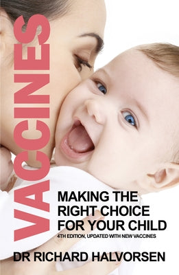 Vaccines: Making the Right Choice for Your Child by Halvorsen, Richard