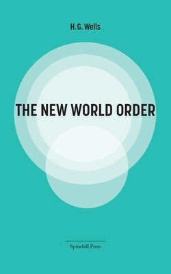 The New World Order by Wells, Herbert George