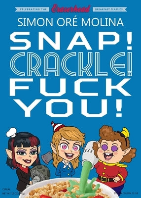 Snap! Crackle! Fuck You! by Or&#195;&#169; Molina, Simon