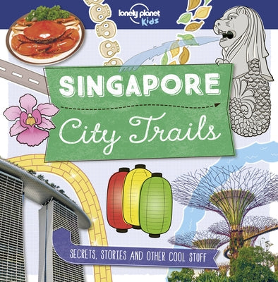 Lonely Planet Kids City Trails - Singapore by Greathead, Helen