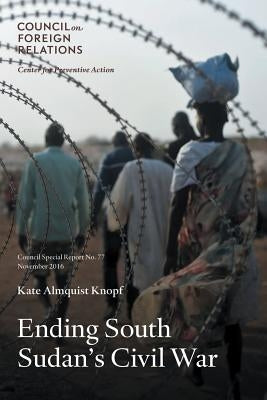 Ending South Sudan's Civil War by Knopf, Kate Almquist