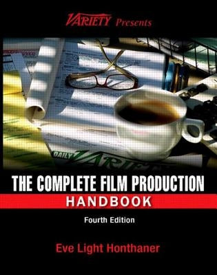 The Complete Film Production Handbook by Honthaner, Eve Light