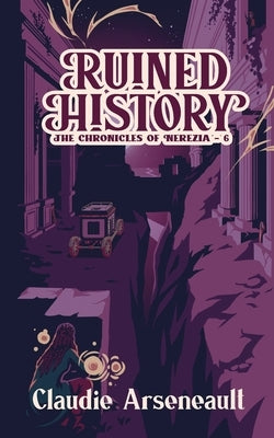 Ruined History by Arseneault, Claudie