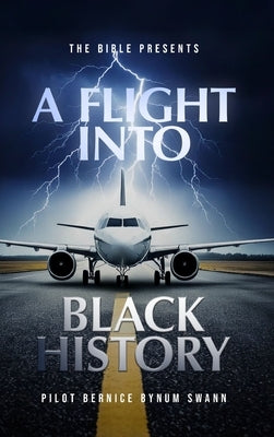 The Bible Presents A Flight Into Black History by Swann, Bernice Bynum