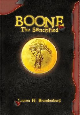 Boone: The Sanctified by Brandenburg, Lauren H.