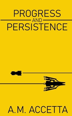 Progress and Persistence by Accetta, Anthony M.