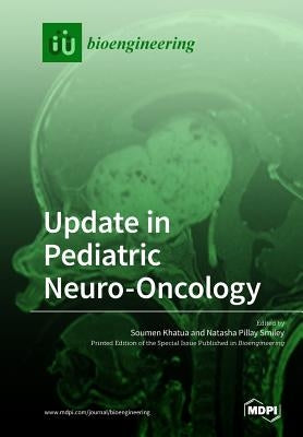 Update in Pediatric Neuro-Oncology by Khatua, Soumen