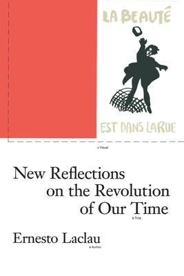 New Reflections on the Revolution of Our Time by Laclau, Ernesto