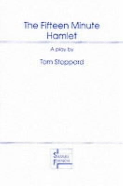 The Fifteen Minute Hamlet by Stoppard, Tom