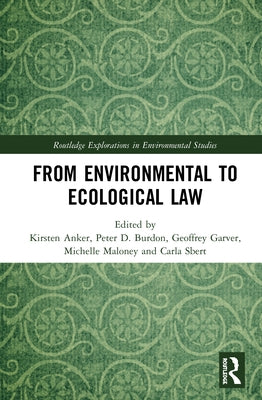 From Environmental to Ecological Law by Anker, Kirsten