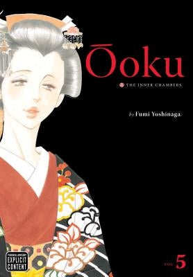 Ôoku: The Inner Chambers, Vol. 5 by Yoshinaga, Fumi