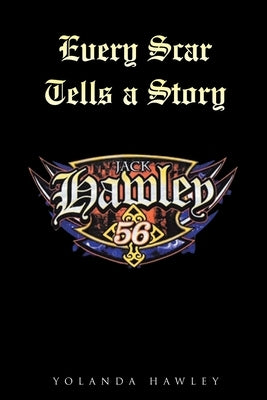 Every Scar Tells a Story by Hawley, Yolanda