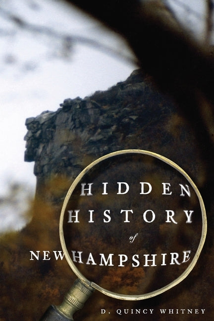 Hidden History of New Hampshire by Whitney, D. Quincy