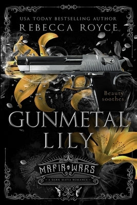 Gunmetal Lily: A Dark Mafia Romance by Royce, Rebecca