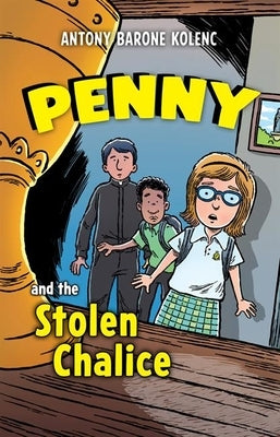 Penny and the Stolen Chalice by Kolenc, Antony Barone