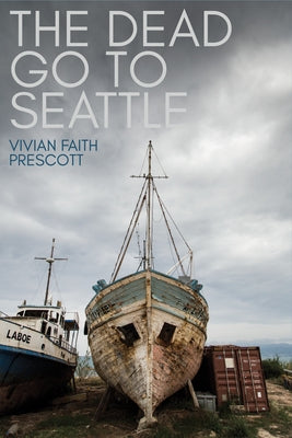 The Dead Go to Seattle by Prescott, Vivian Faith