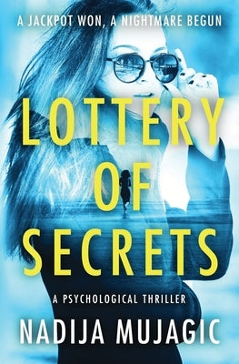 Lottery of Secrets: A Psychological Thriller with a Shocking Twist by Mujagic, Nadija