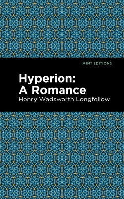 Hyperion: A Romance by Longfellow, Henry Wadsworth