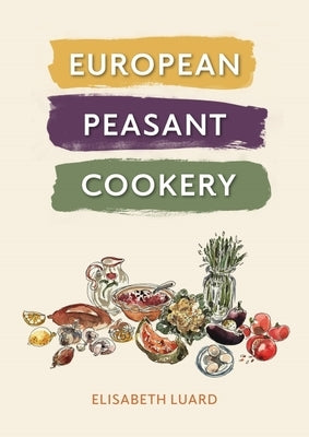 European Peasant Cookery by Luard, Elisabeth