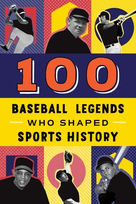 100 Baseball Legends Who Shaped Sports History by Roberts, Russell