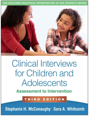 Clinical Interviews for Children and Adolescents: Assessment to Intervention by McConaughy, Stephanie H.