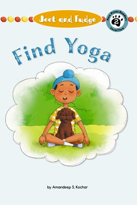 Jeet and Fudge: Find Yoga by Kochar, Amandeep S.