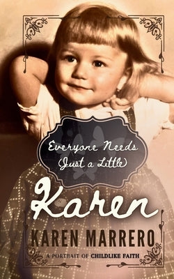 Everyone Needs (Just a Little) Karen by Marrero, Karen