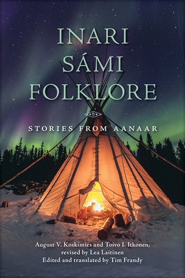 Inari Sámi Folklore: Stories from Aanaar by Koskimies, August V.