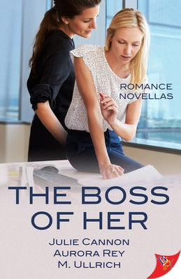 The Boss of Her: Office Romance Novellas by Cannon, Julie