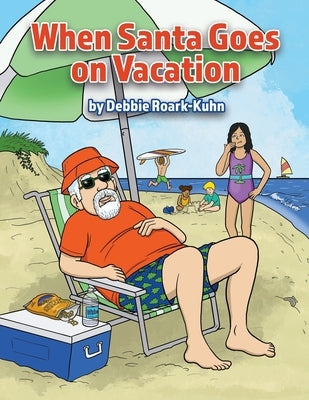 When Santa Goes on Vacation by Roark-Kuhn, Debbie