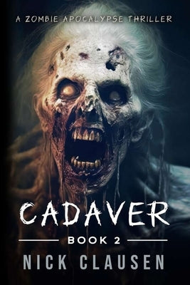 Cadaver 2: A Zombie Apocalypse Thriller by Clausen, Nick