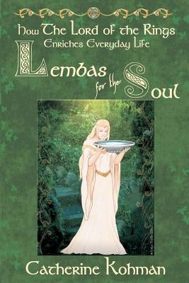 Lembas for the Soul: How The Lord of the Rings Enriches Everyday Life by Tonello, Loredana