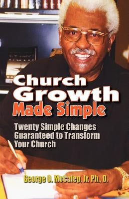 Church Growth Made Simple by McCalep, George O. Jr.