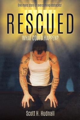 Rescued by Hudnall, Scott H.