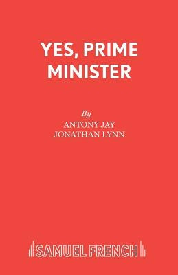 Yes, Prime Minister by Jay, Antony