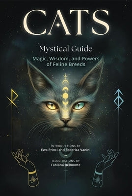 Cats, a Mystical Guide: Magic, Wisdom, and Powers of Feline Breeds by Belmonte, Fabiana