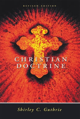 Christian Doctrine, Revised Edition by Guthrie Jr, Shirley C.