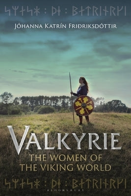 Valkyrie: The Women of the Viking World by FriÃ°riksdÃ³ttir, JÃ³hanna KatrÃ­n