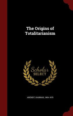 The Origins of Totalitarianism by Arendt, Hannah