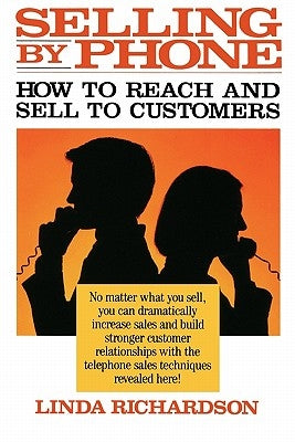 Selling by Phone: How to Reach and Sell to Customers in the Nineties by Richardson, Linda