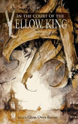 In the Court of the Yellow King by Barrass, Glynn Owen