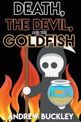 Death, the Devil, and the Goldfish by Buckley, Andrew