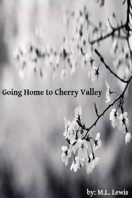 Going Home to Cherry Valley by Lewis, M. L.