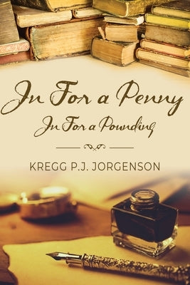 In For a Penny, In for a Pounding by Jorgenson, Kregg P. J.