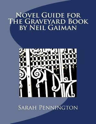 Novel Unit Resources for The Graveyard Book by Neil Gaiman by Pennington, Sarah