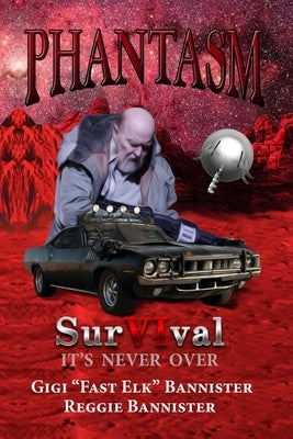 Phantasm: SurVIval: "It's NEVER Over!" by Bannister, Gigi