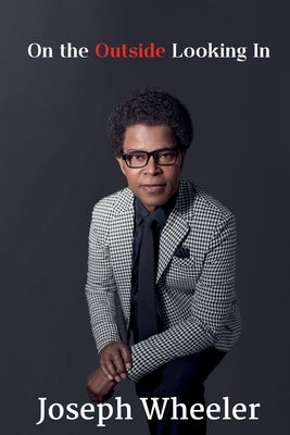 On the Outside Looking In by Wheeler, Joseph